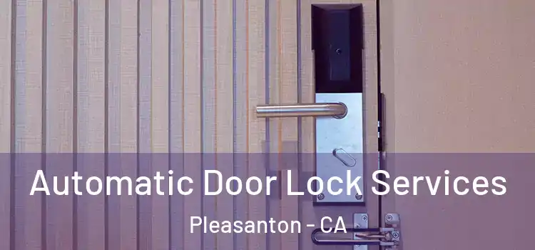  Automatic Door Lock Services Pleasanton - CA