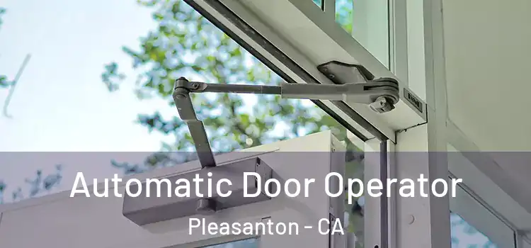  Automatic Door Operator Pleasanton - CA