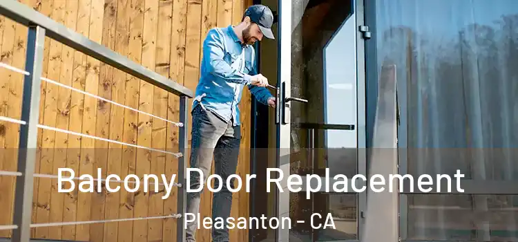  Balcony Door Replacement Pleasanton - CA