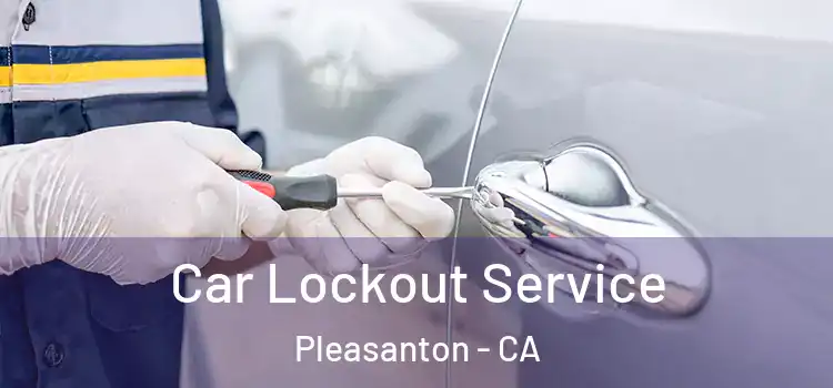 Car Lockout Service Pleasanton - CA
