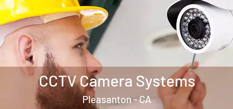  CCTV Camera Systems Pleasanton - CA