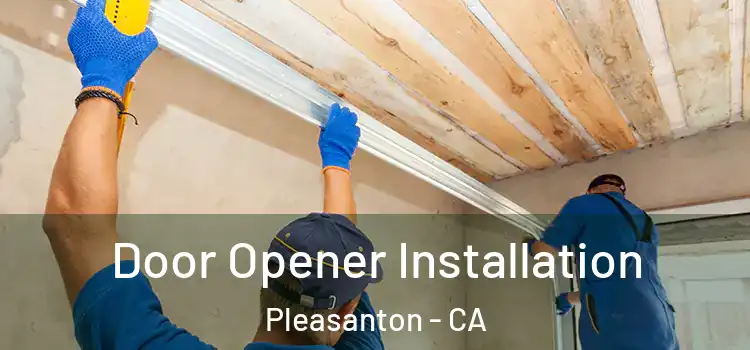 Door Opener Installation Pleasanton - CA