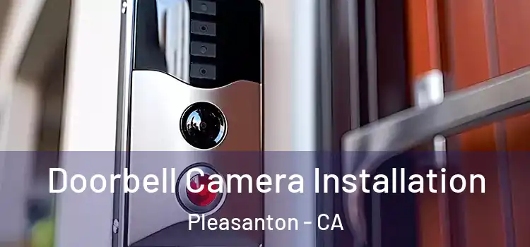  Doorbell Camera Installation Pleasanton - CA