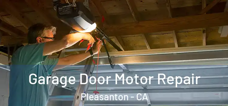  Garage Door Motor Repair Pleasanton - CA