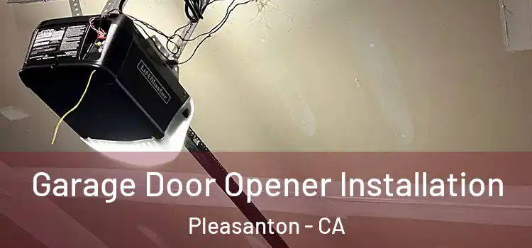  Garage Door Opener Installation Pleasanton - CA