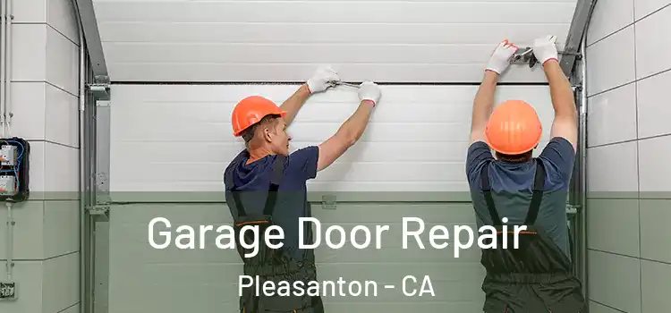  Garage Door Repair Pleasanton - CA