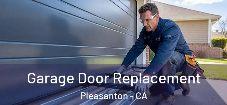  Garage Door Replacement Pleasanton - CA