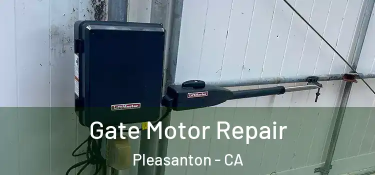 Gate Motor Repair Pleasanton - CA