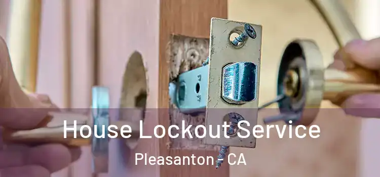 House Lockout Service Pleasanton - CA