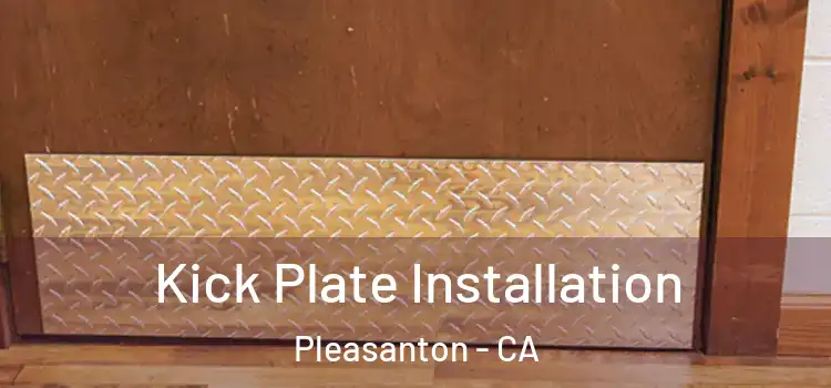 Kick Plate Installation Pleasanton - CA