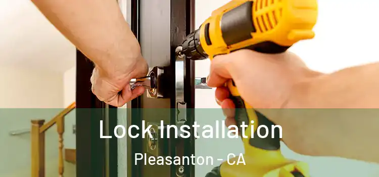  Lock Installation Pleasanton - CA