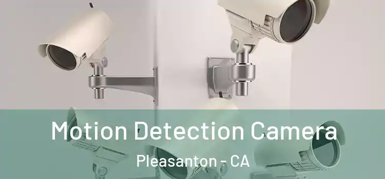  Motion Detection Camera Pleasanton - CA