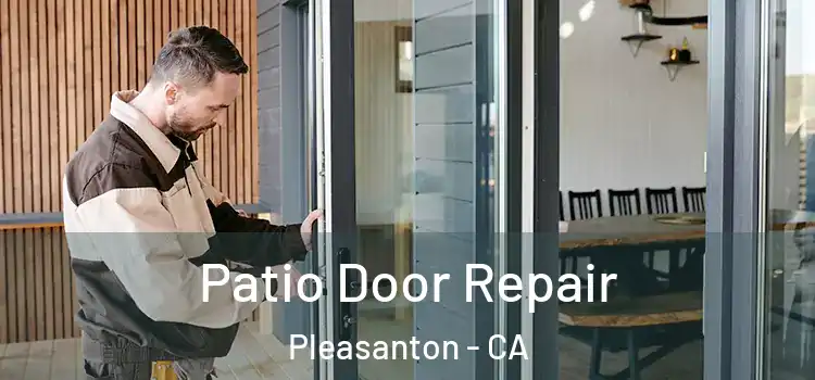 Patio Door Repair Pleasanton - CA