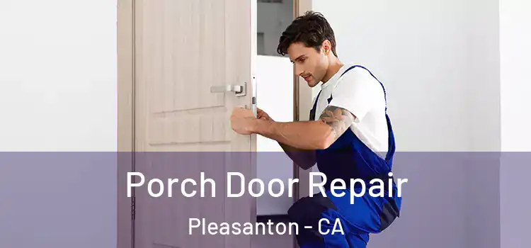  Porch Door Repair Pleasanton - CA