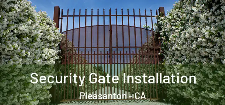  Security Gate Installation Pleasanton - CA