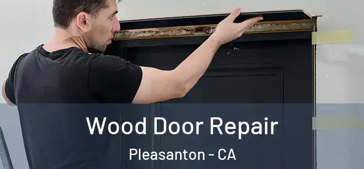 Wood Door Repair Pleasanton - CA